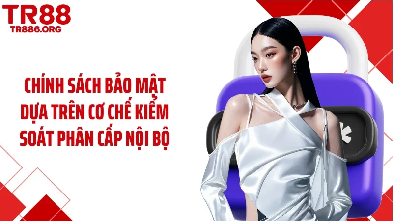 Chính sách bảo mật dựa trên cơ chế kiểm soát phân cấp nội bộ