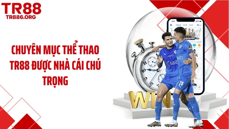 Chuyên mục thể thao TR88 được nhà cái chú trọng