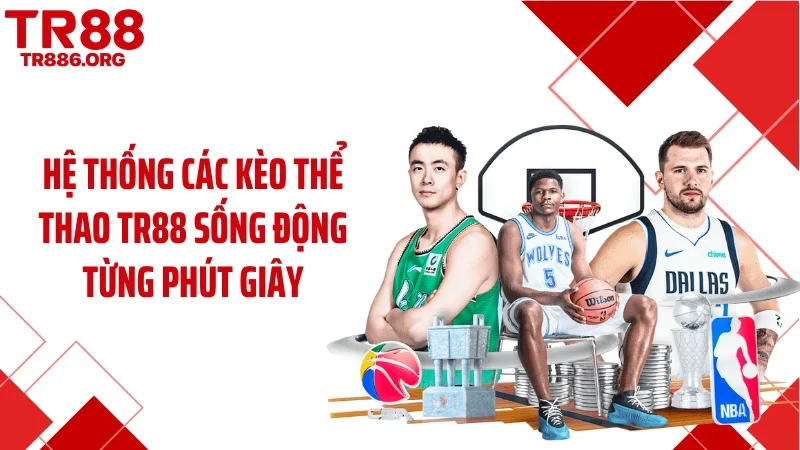 Hệ thống các kèo thể thao TR88 sống động từng phút giây
